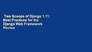 Two Scoops of Django 1.11: Best Practices for the Django Web Framework  Review