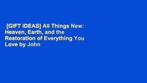 [GIFT IDEAS] All Things New: Heaven, Earth, and the Restoration of Everything You Love by John