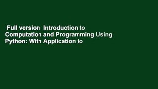 Full version  Introduction to Computation and Programming Using Python: With Application to