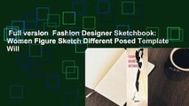Full version  Fashion Designer Sketchbook: Women Figure Sketch Different Posed Template Will