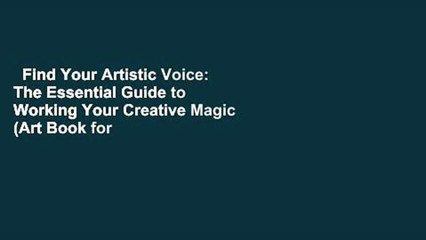 Find Your Artistic Voice: The Essential Guide to Working Your Creative Magic (Art Book for