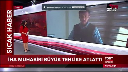 Sınırda Görev Yapan İHA Muhabiri Büyük Tehlike Atlattı