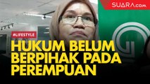 Ternyata Hukum Belum Berpihak pada Perempuan Terlecehkan, Ini Penjelasannya!