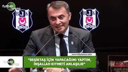 Fikret Orman: "Beşiktaş için yapacağımı yaptım, inşallah kıymeti anlaşılır"