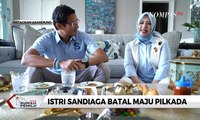 Istri Sandiaga Uno Batal Maju Pilkada Tangerang Selatan 2020