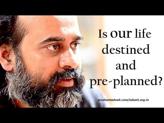 Acharya Prashant : Is our life destined and pre-planned?