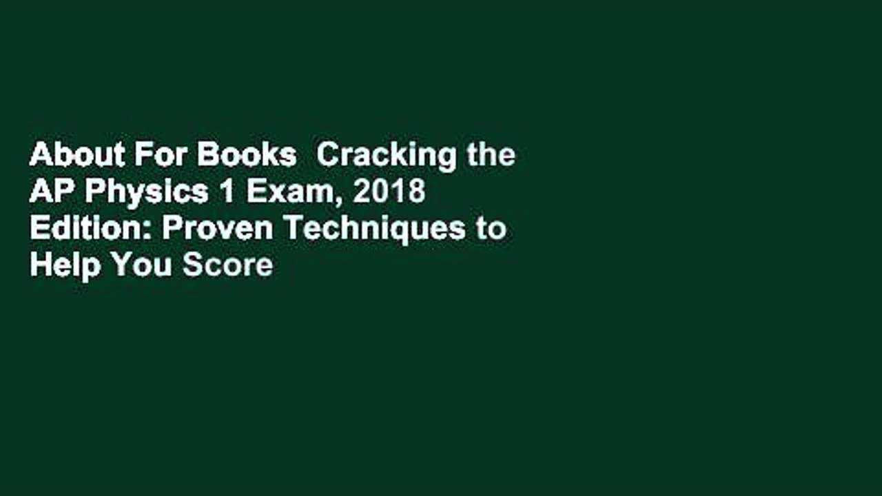 About For Books  Cracking the AP Physics 1 Exam, 2018 Edition: Proven Techniques to Help You Score