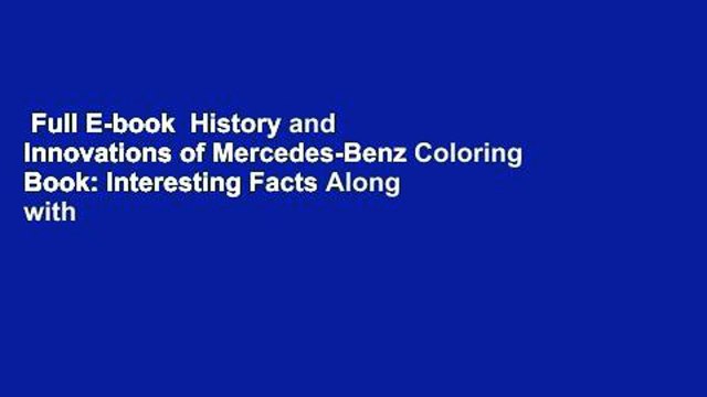 Full E-book History and Innovations of Mercedes-Benz Coloring Book: Interesting Facts Along with