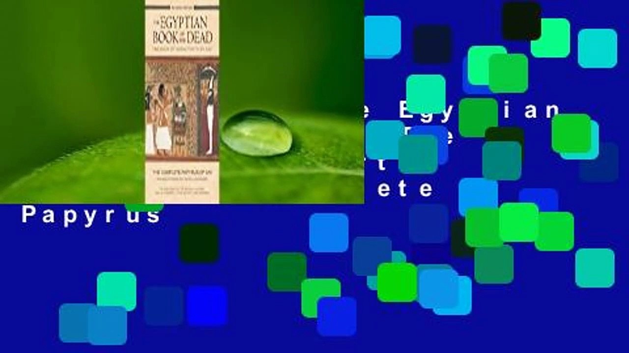 Full E-book  The Egyptian Book of the Dead: The Book of Going Forth by Day: The Complete Papyrus