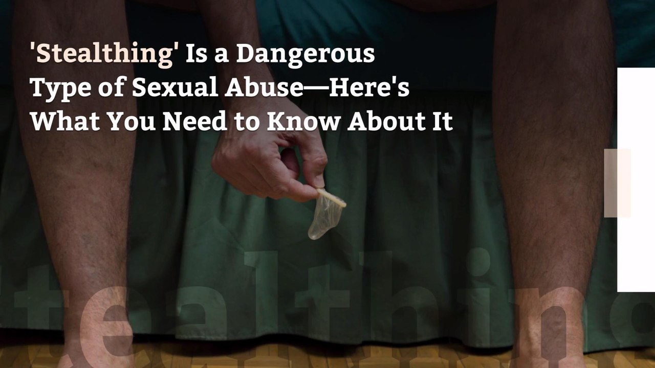 'Stealthing' Is a Dangerous Type of Sexual Abuse—Here's What You Need to Know About It