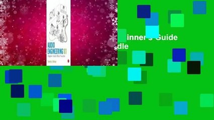 Audio Engineering 101: A Beginner's Guide to Music Production  For Kindle