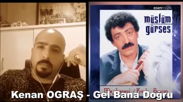 GEL BANA DOĞRU - KENAN OGRAŞ (MÜSLÜM GÜRSES)