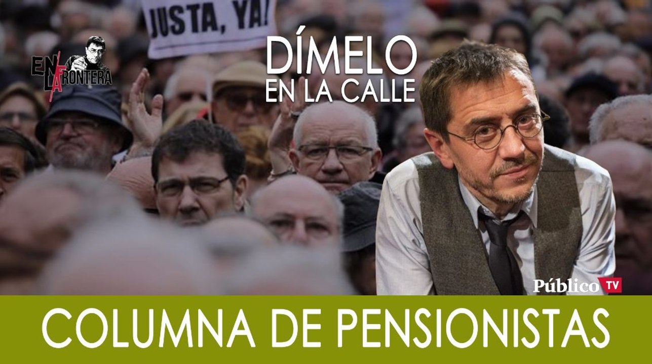 ¡Dímelo en la calle! Juan Carlos Monedero con los pensionistas - En la Frontera, 15 de octubre de 2019