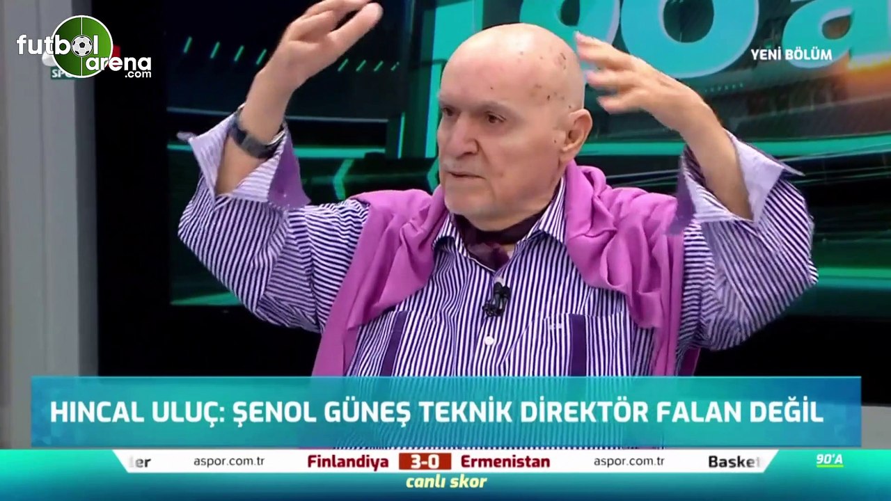 Hıncal Uluç: "Şenol Güneş teknik direktör falan değil"