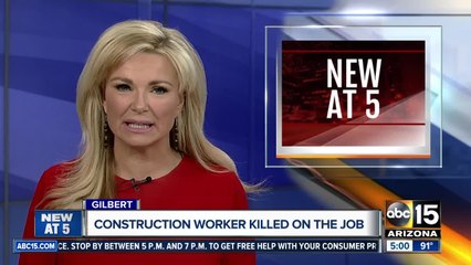 Construction worker killed on the job in Gilbert