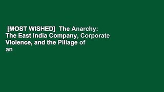 [MOST WISHED]  The Anarchy: The East India Company, Corporate Violence, and the Pillage of an