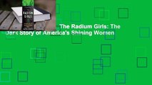 [NEW RELEASES]  The Radium Girls: The Dark Story of America's Shining Women