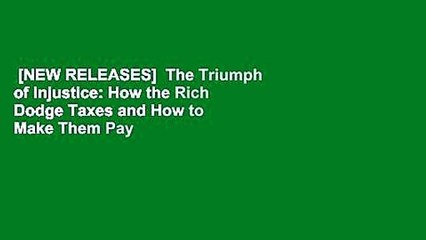 [NEW RELEASES]  The Triumph of Injustice: How the Rich Dodge Taxes and How to Make Them Pay
