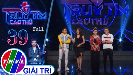 THVL | Truy tìm cao thủ - Tập 39: Diễn viên Tấn Phát, Tường Vi, Hồ Bích Trâm, ca sĩ Yanbi