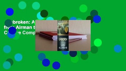 Unbroken: An Olympian's Journey from Airman to Castaway to Captive Complete