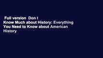 Full version  Don t Know Much about History: Everything You Need to Know about American History