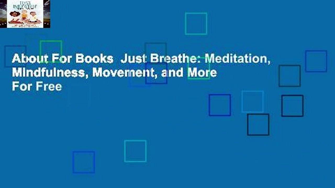 About For Books  Just Breathe: Meditation, Mindfulness, Movement, and More  For Free
