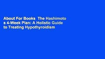 About For Books  The Hashimoto s 4-Week Plan: A Holistic Guide to Treating Hypothyroidism  For Free