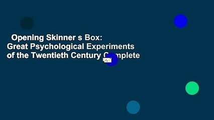 Opening Skinner s Box: Great Psychological Experiments of the Twentieth Century Complete