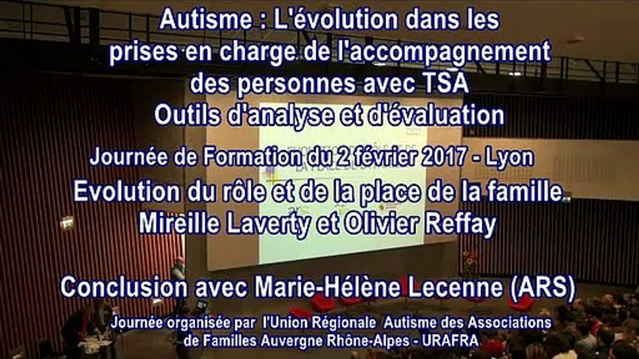 Evolution du rôle et de la place de la famille : Mireille Laverty et Olivier Reffay.  Conclusion de la Journée par Marie-Hélène Lecenne (ARS Auvergne Rhône-Alpes)