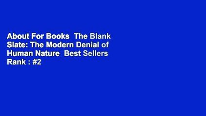 About For Books  The Blank Slate: The Modern Denial of Human Nature  Best Sellers Rank : #2