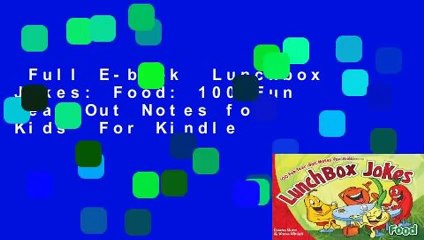 Full E-book  Lunchbox Jokes: Food: 100 Fun Tear-Out Notes for Kids  For Kindle