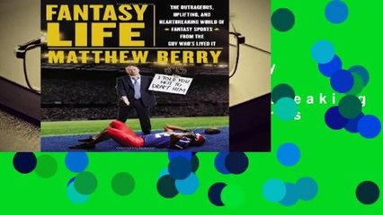 Full E-book  Fantasy Life: The Outrageous, Uplifting, and Heartbreaking World of Fantasy Sports