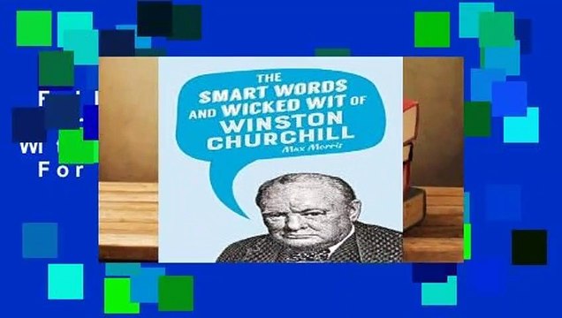 Full version The Smart Words and Wicked Wit of Winston Churchill For Kindle