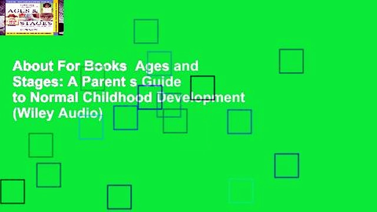 About For Books  Ages and Stages: A Parent s Guide to Normal Childhood Development (Wiley Audio)