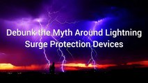 Debunk the Myth Around Lightning Surge Protection Devices