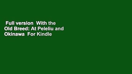 Full version  With the Old Breed: At Peleliu and Okinawa  For Kindle