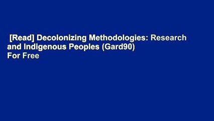 [Read] Decolonizing Methodologies: Research and Indigenous Peoples (Gard90)  For Free