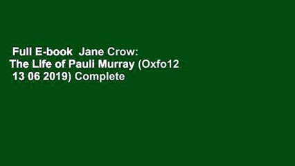 Full E-book  Jane Crow: The Life of Pauli Murray (Oxfo12  13 06 2019) Complete