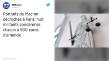 Portraits de Macron décrochés à Paris. Huit militants condamnés chacun à 500 € d’amende