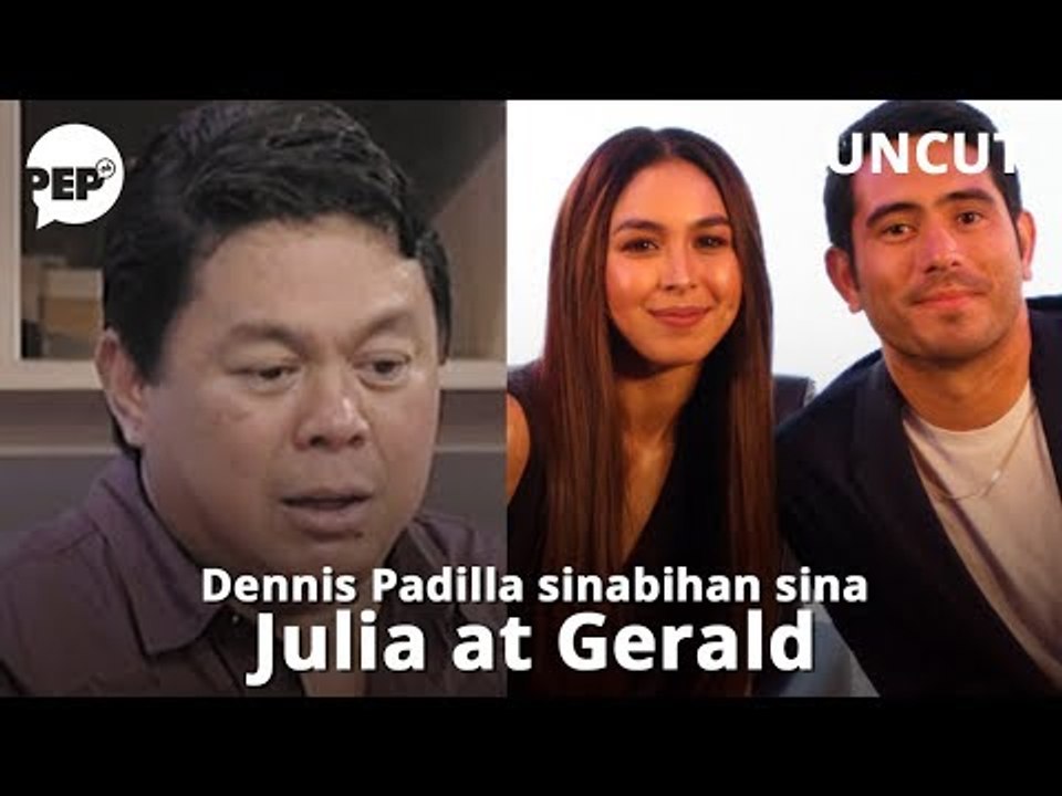 Ano ang sinabi ni Dennis Padilla kina Julia Barretto at Gerald Anderson? | PEP Uncut