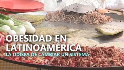 REPORTAJE: Obesidad en Latinoamérica, la odisea de cambiar un sistema