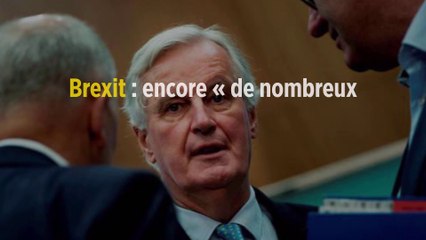 Brexit : encore « de nombreux problèmes à régler » entre les parties