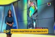 Detienen a raqueteros que asaltaban en auto en El Agustino