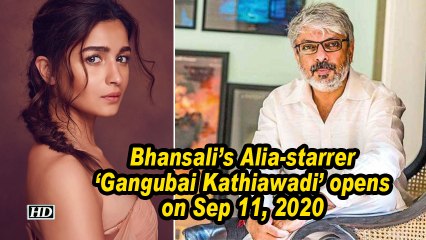 Bhansali's Alia-starrer 'Gangubai Kathiawadi' opens on Sep 11, 2020