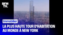 472 mètres de haut, 98 étages, 179 appartements de luxe... La plus haute tour d'habitation au monde sort de terre à New York