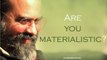 Acharya Prashant, with youth: On why we are materialistic and how we miss being human