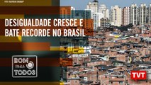 Desigualdade cresce e bate recorde no Brasil – Desafios do turismo indígena – Bom Para Todos 16.10