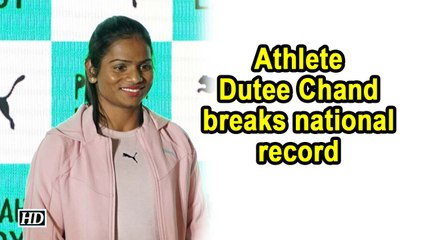 Athlete Dutee Chand breaks national record