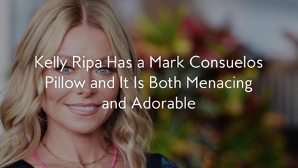 Kelly Ripa Has a Mark Consuelos Pillow and It Is Both Menacing and Adorable