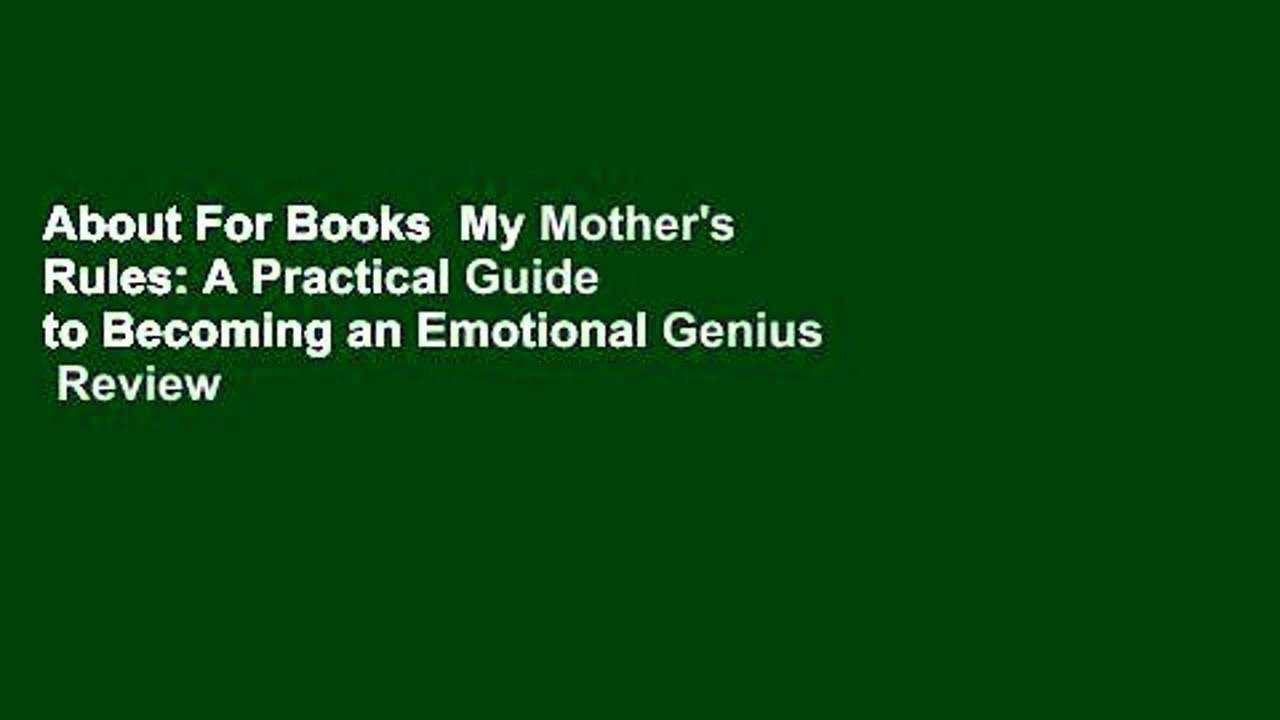 About For Books  My Mother's Rules: A Practical Guide to Becoming an Emotional Genius  Review